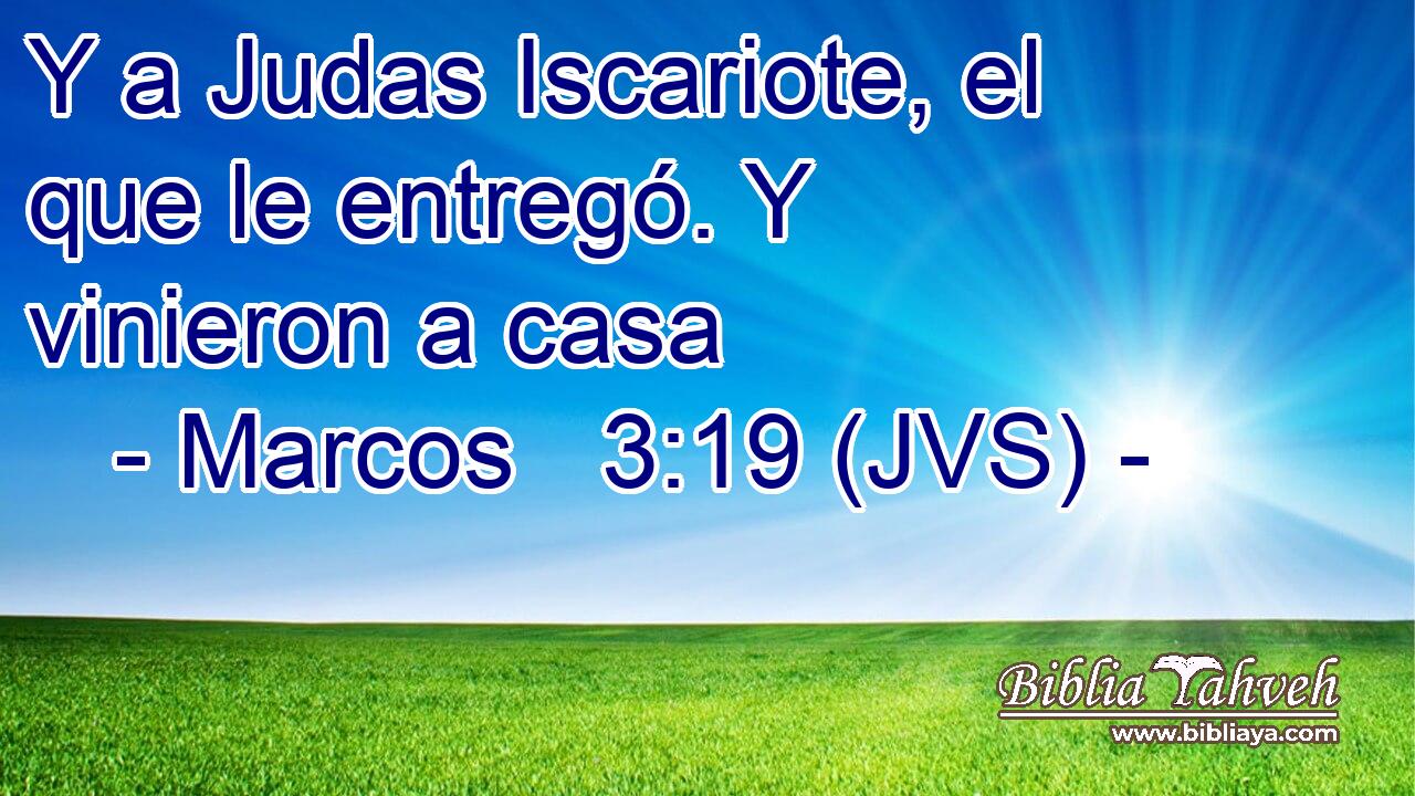 Y a Judas Iscariote, el que le entregó. Y vinieron a casa