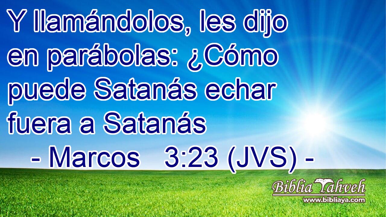 Y llamándolos, les dijo en parábolas: ¿Cómo puede Satanás echar fuera a Satanás