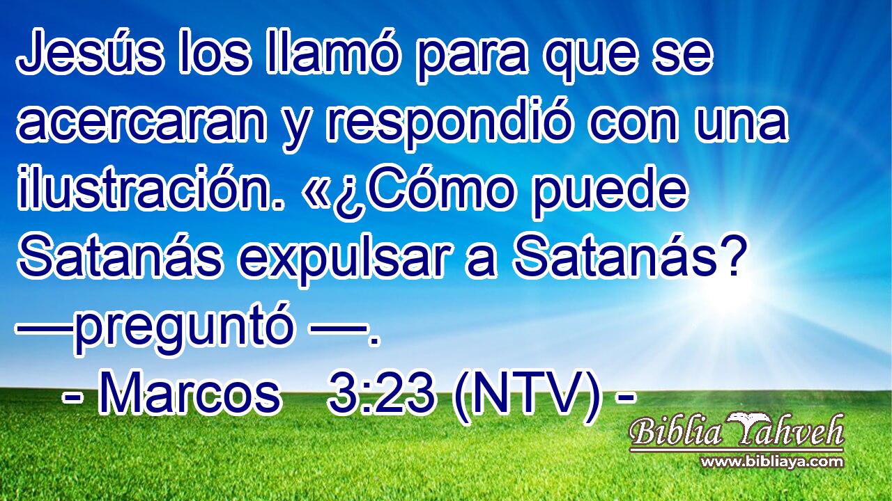Jesús los llamó para que se acercaran y respondió con una ilustración. «¿Cómo puede Satanás expulsar a Satanás? —preguntó —.