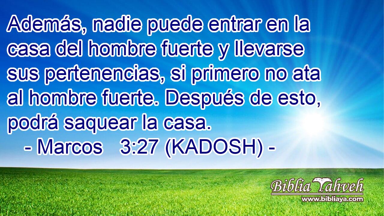 Además, nadie puede entrar en la casa del hombre fuerte y llevarse sus pertenencias, si primero no ata al hombre fuerte. Después de esto, podrá saquear la casa. 