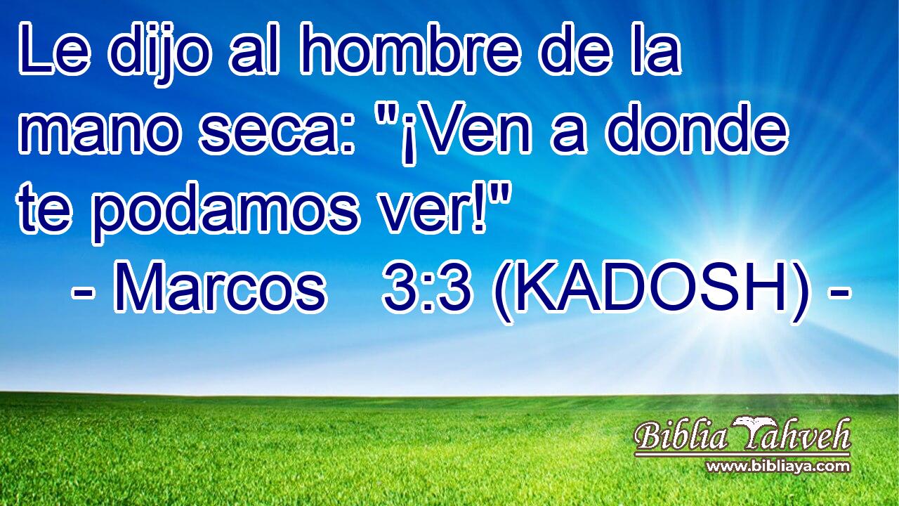  Le dijo al hombre de la mano seca: 