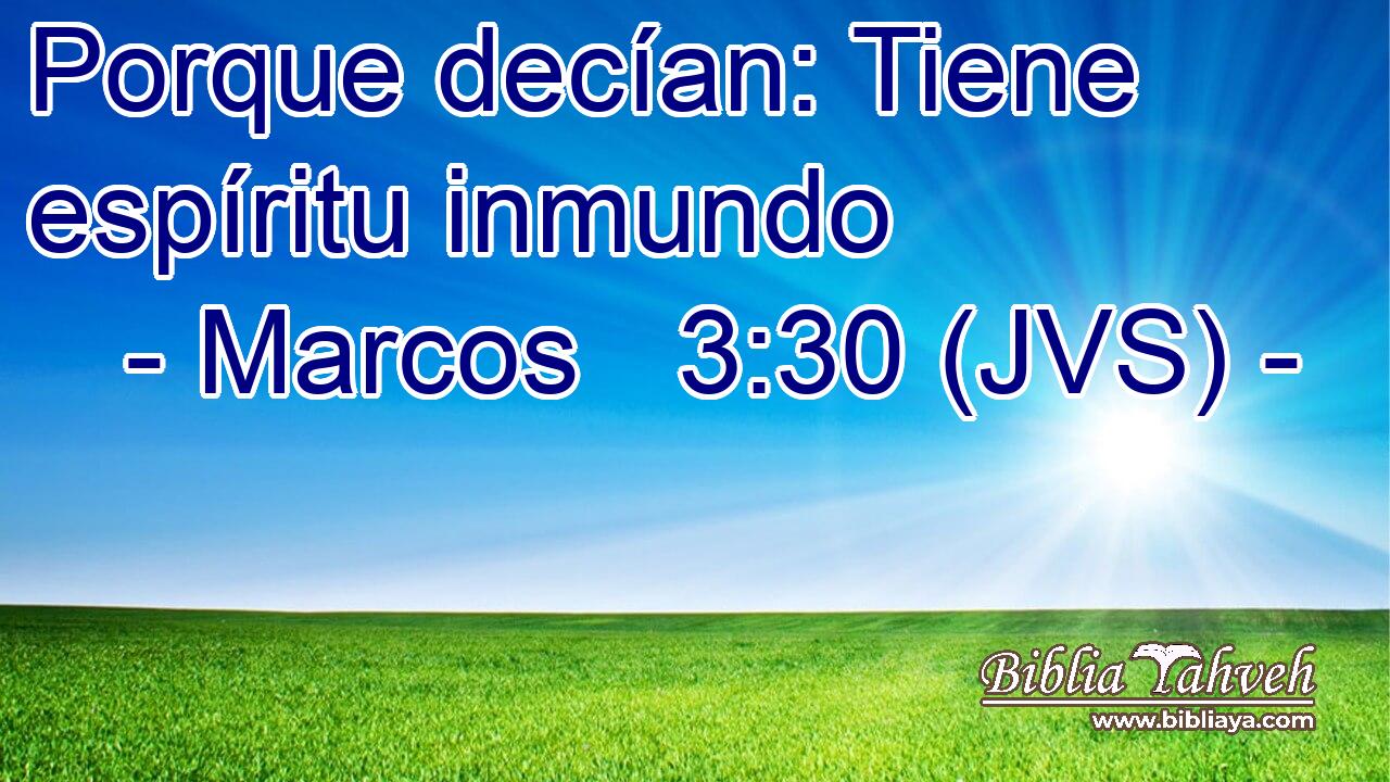 Porque decían: Tiene espíritu inmundo
