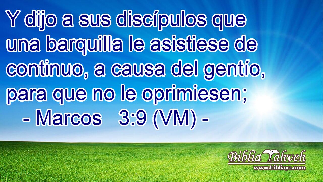  Y dijo a sus discípulos que una barquilla le asistiese de continuo, a causa del gentío, para que no le oprimiesen; 