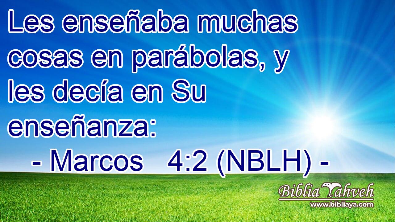  Les enseñaba muchas cosas en parábolas, y les decía en Su enseñanza: 