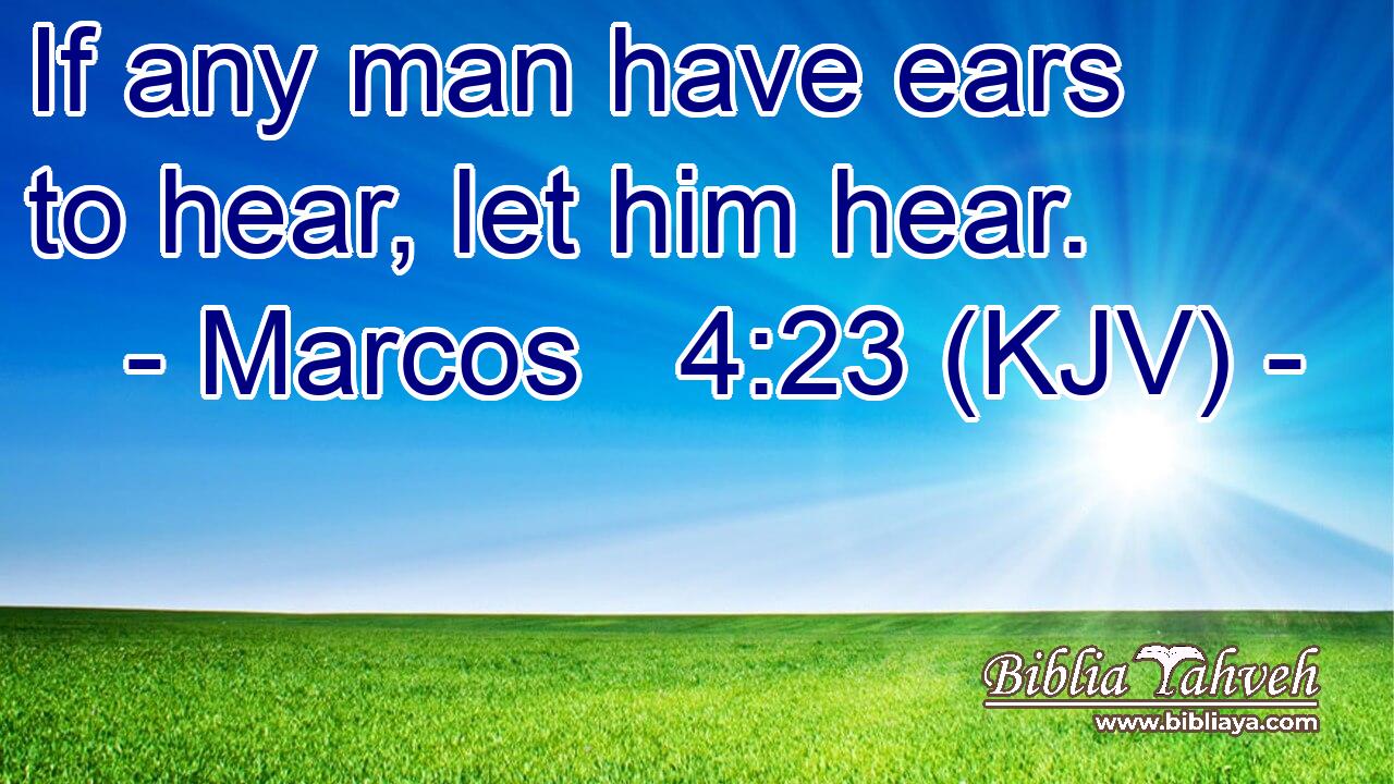 If any man have ears to hear, let him hear.