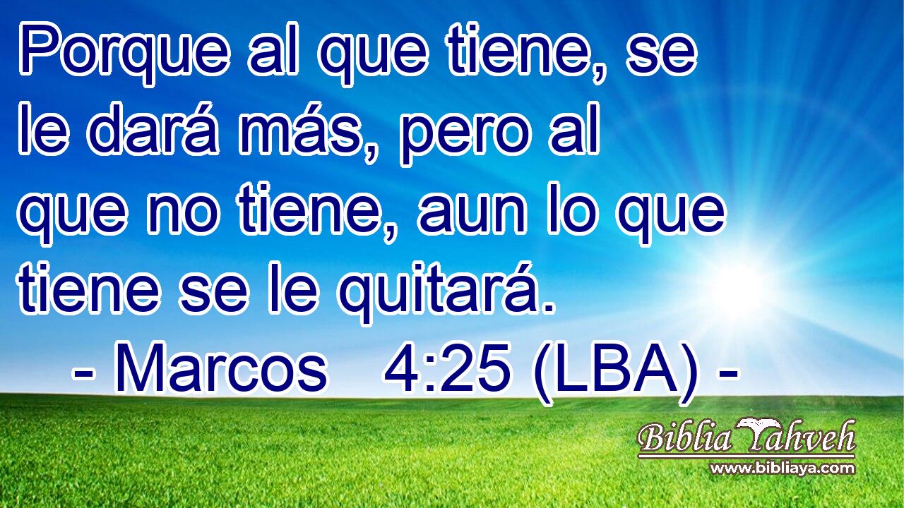 Porque al que tiene, se le dará más, pero al que no tiene, aun lo que tiene se le quitará.
