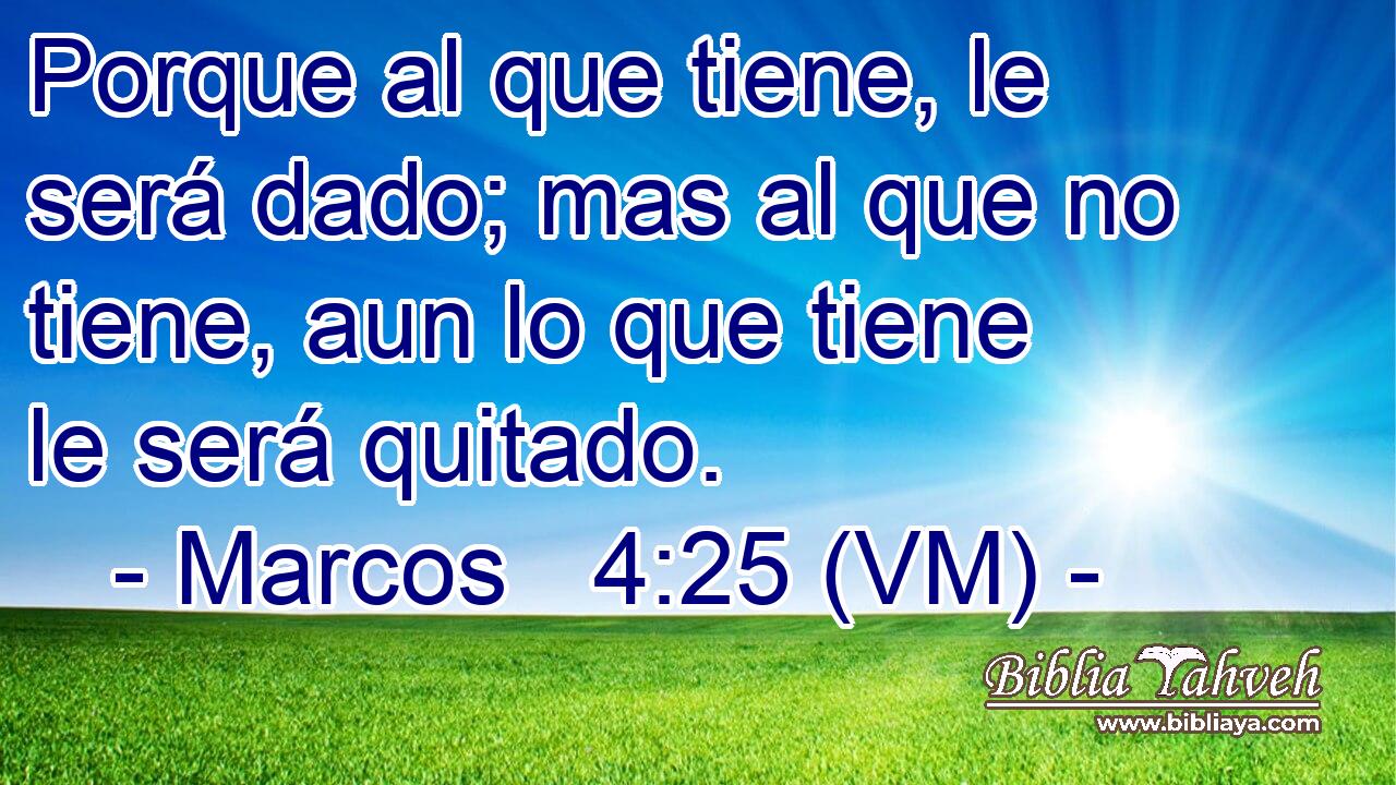  Porque al que tiene, le será dado; mas al que no tiene, aun lo que tiene le será quitado. 