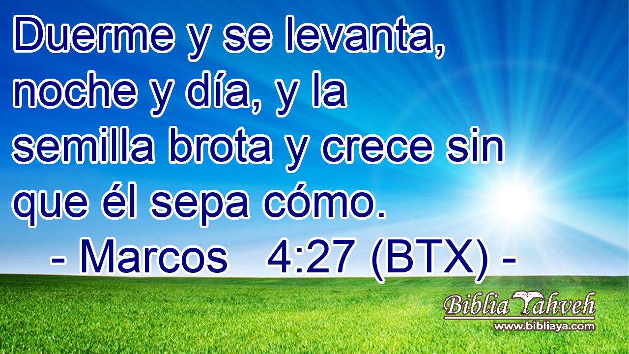 Duerme y se levanta, noche y día, y la semilla brota y crece sin que él sepa cómo.
