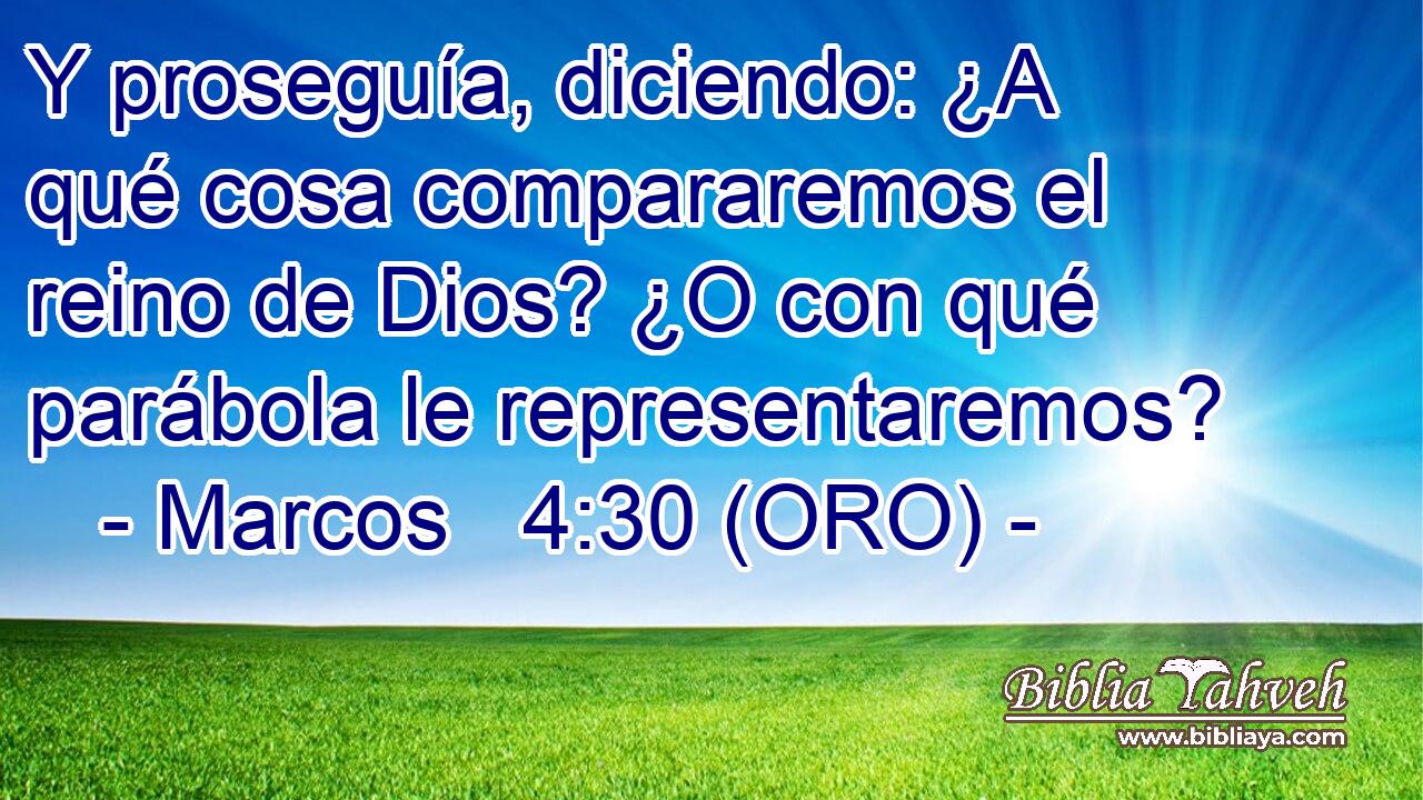  Y proseguía, diciendo: ¿A qué cosa compararemos el reino de Dios? ¿O con qué parábola le representaremos? 