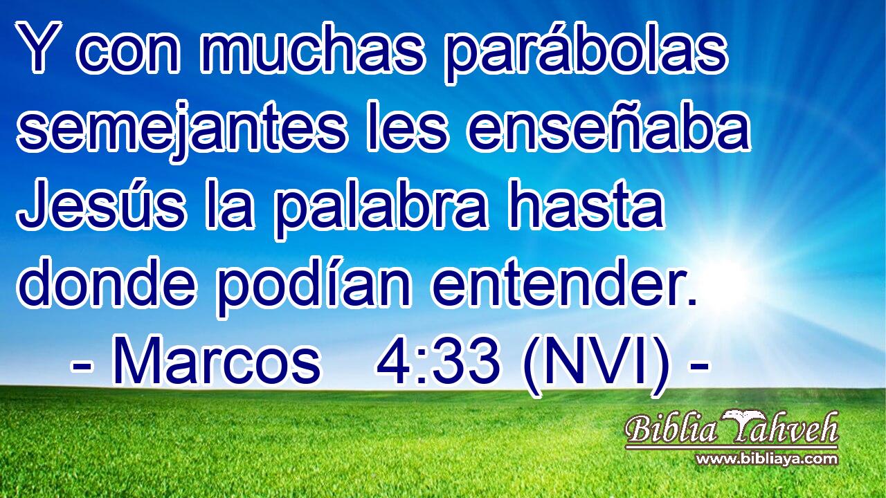  Y con muchas parábolas semejantes les enseñaba Jesús la palabra hasta donde podían entender. 