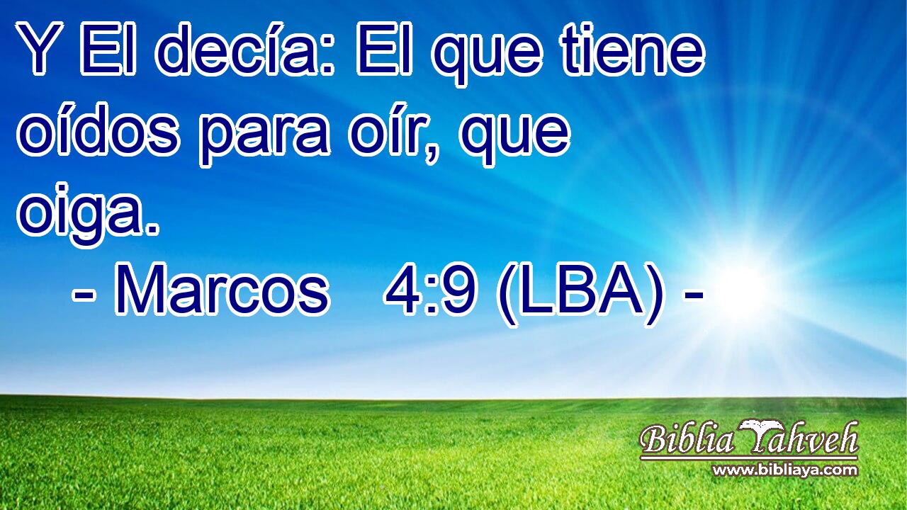 Y El decía: El que tiene oídos para oír, que oiga.