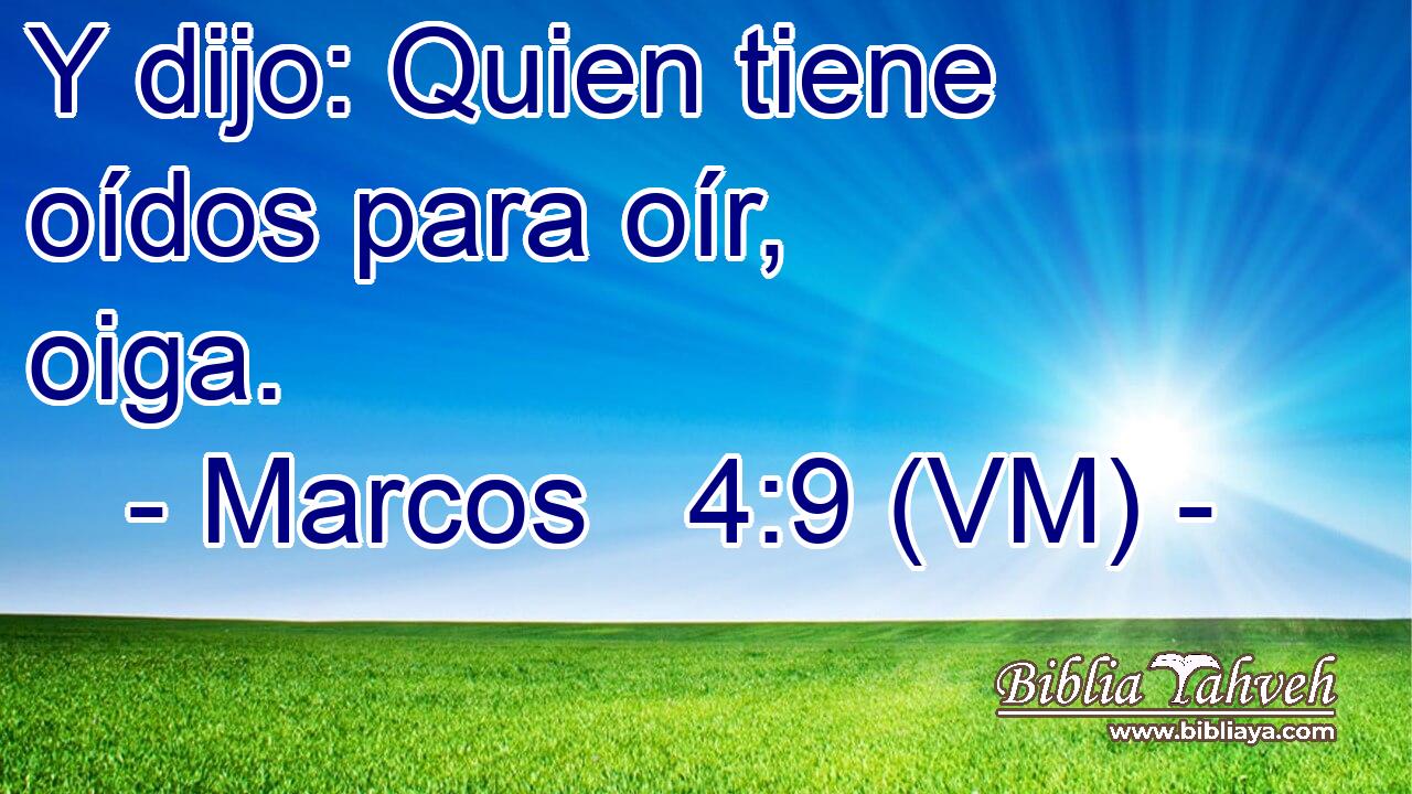  Y dijo: Quien tiene oídos para oír, oiga. 