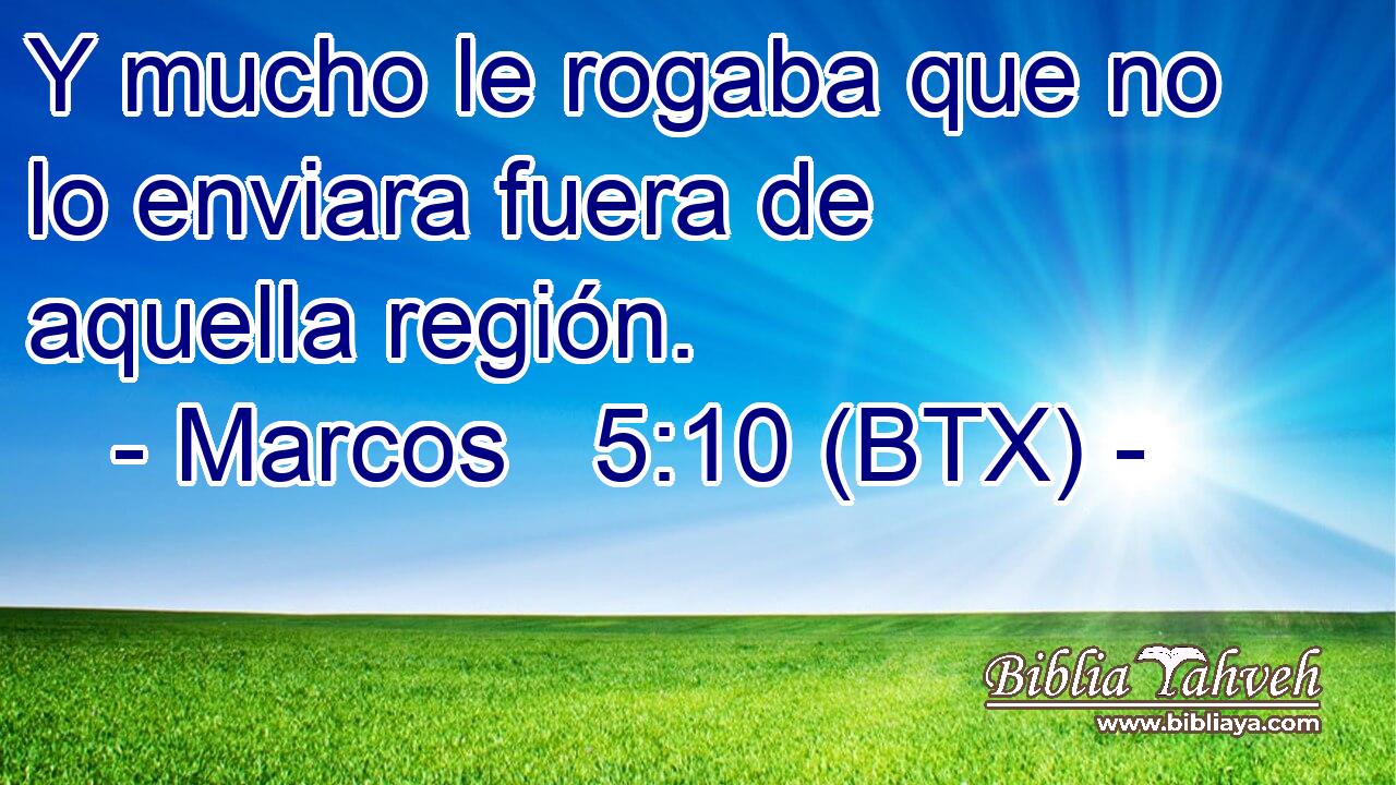 Y mucho le rogaba que no lo enviara fuera de aquella región.