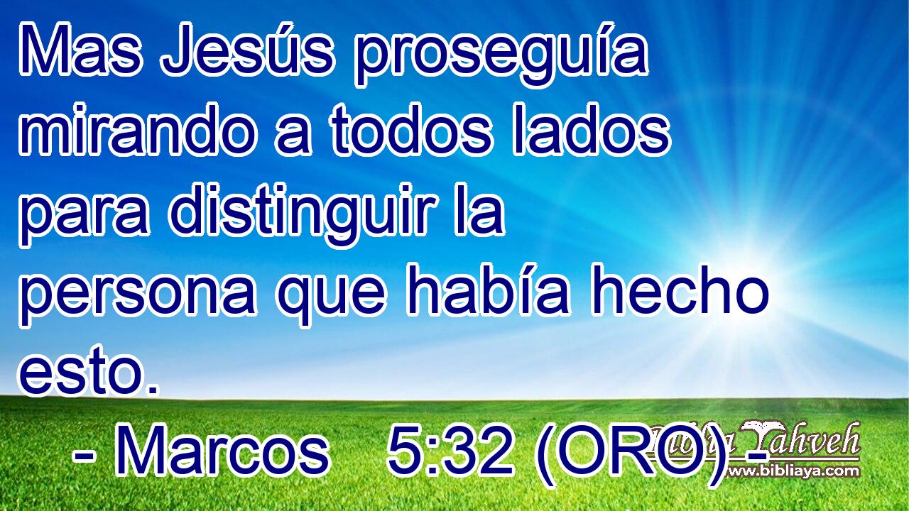  Mas Jesús proseguía mirando a todos lados para distinguir la persona que había hecho esto. 
