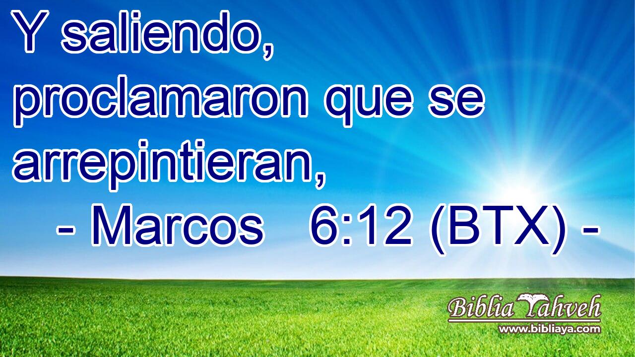 Y saliendo, proclamaron que se arrepintieran,