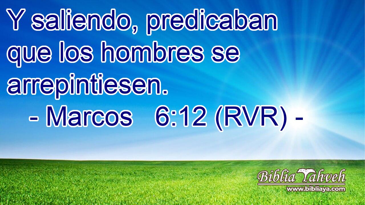 Y saliendo, predicaban que los hombres se arrepintiesen.