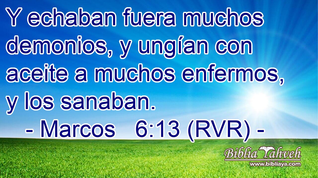 Y echaban fuera muchos demonios, y ungían con aceite a muchos enfermos, y los sanaban.