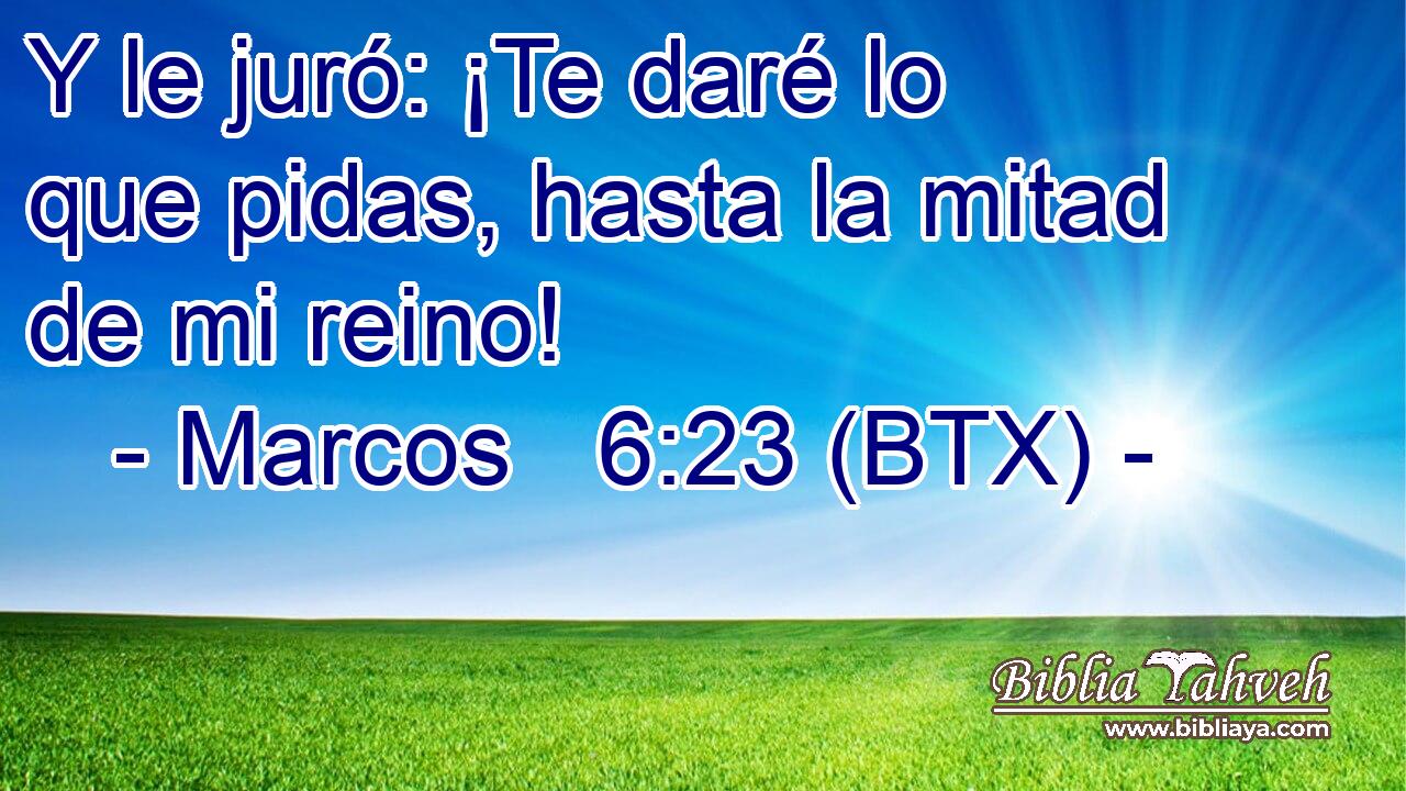 Y le juró: ¡Te daré lo que pidas, hasta la mitad de mi reino!