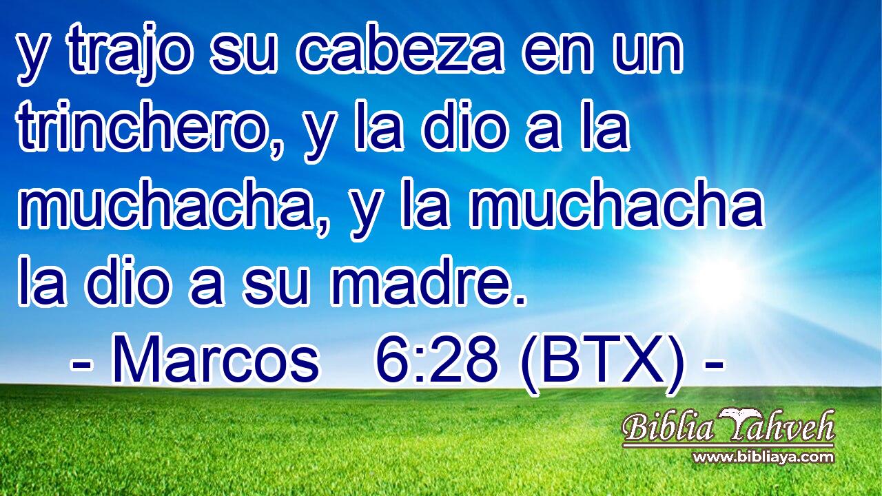 y trajo su cabeza en un trinchero, y la dio a la muchacha, y la muchacha la dio a su madre.