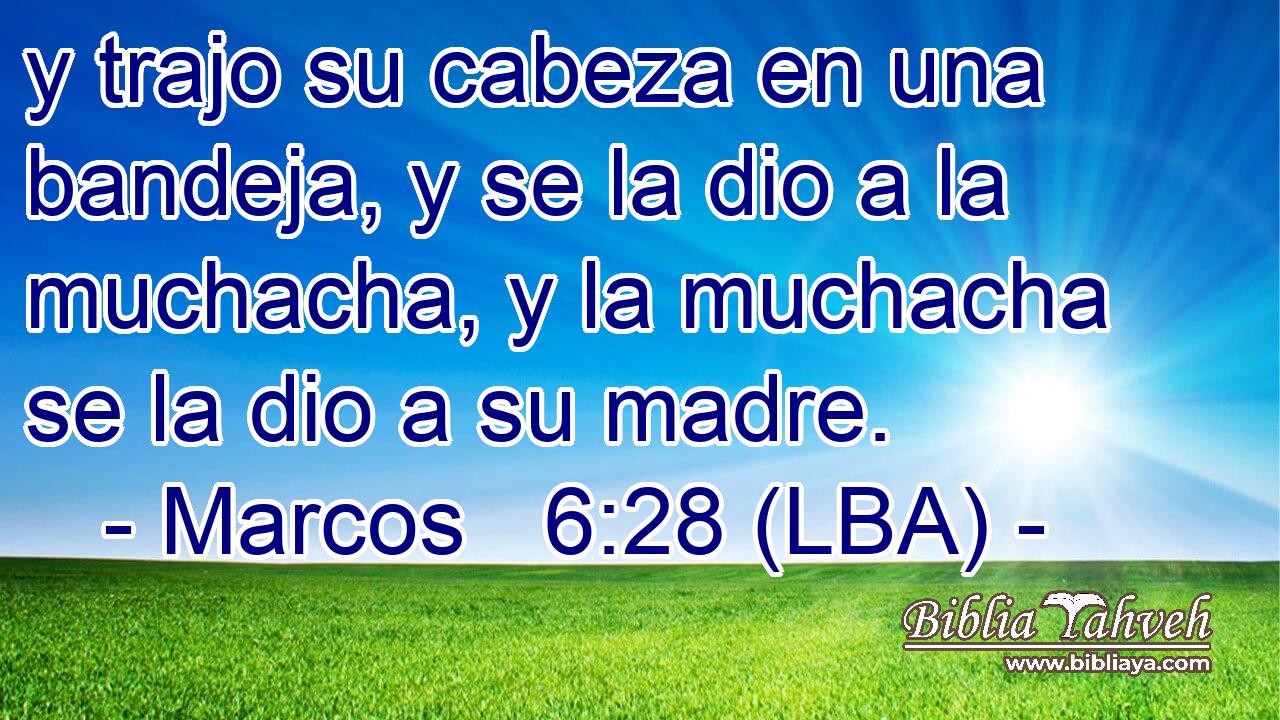 y trajo su cabeza en una bandeja, y se la dio a la muchacha, y la muchacha se la dio a su madre.