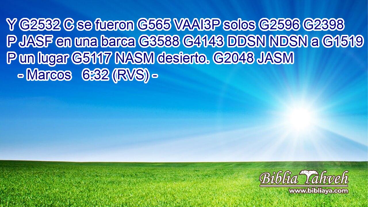 Y G2532 C se fueron G565 VAAI3P solos G2596 G2398 P JASF en una barca G3588 G4143 DDSN NDSN a G1519 P un lugar G5117 NASM desierto. G2048 JASM 