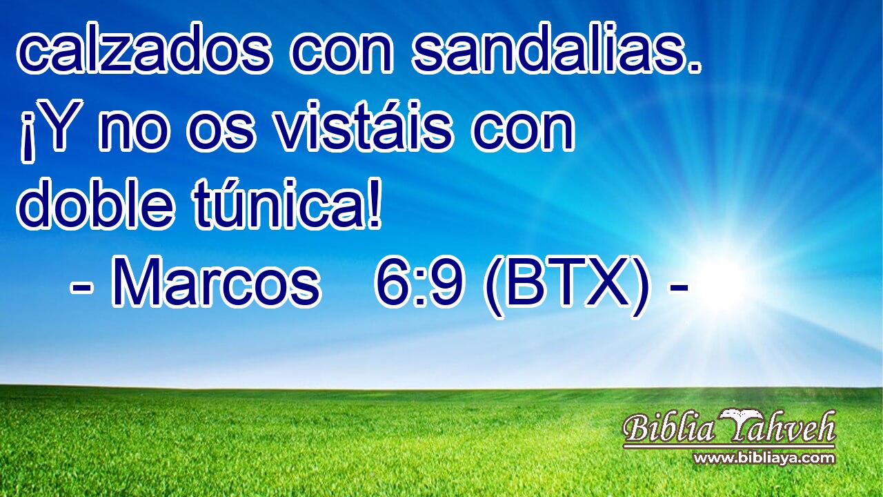 calzados con sandalias. ¡Y no os vistáis con doble túnica!