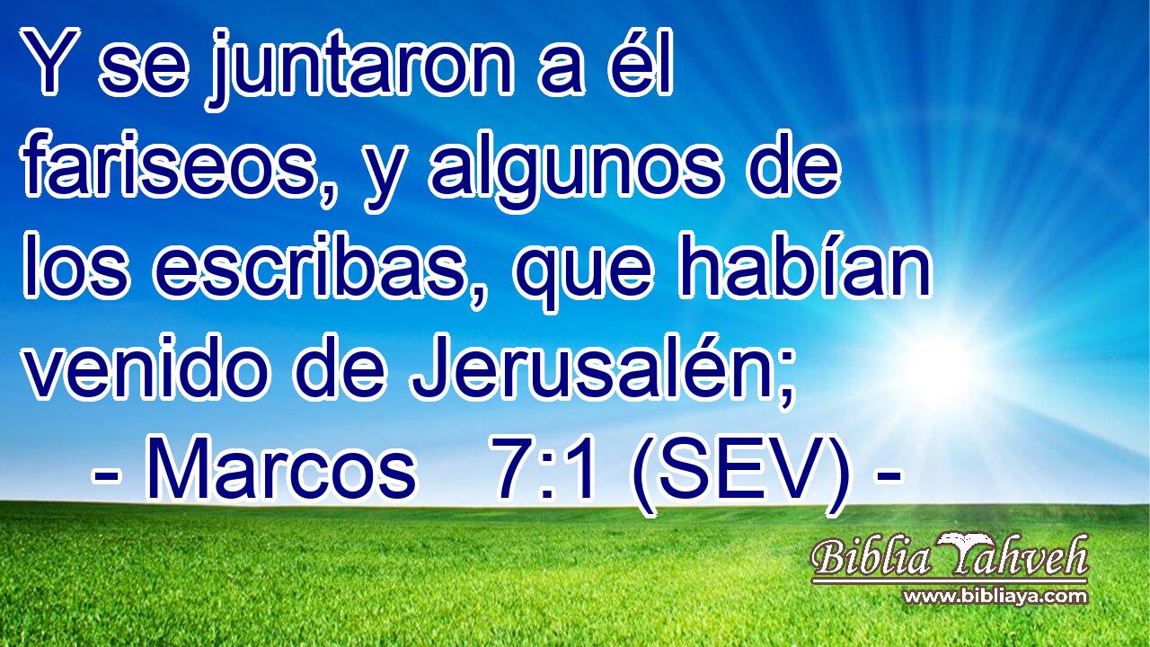 Y se juntaron a él fariseos, y algunos de los escribas, que habían venido de Jerusalén;