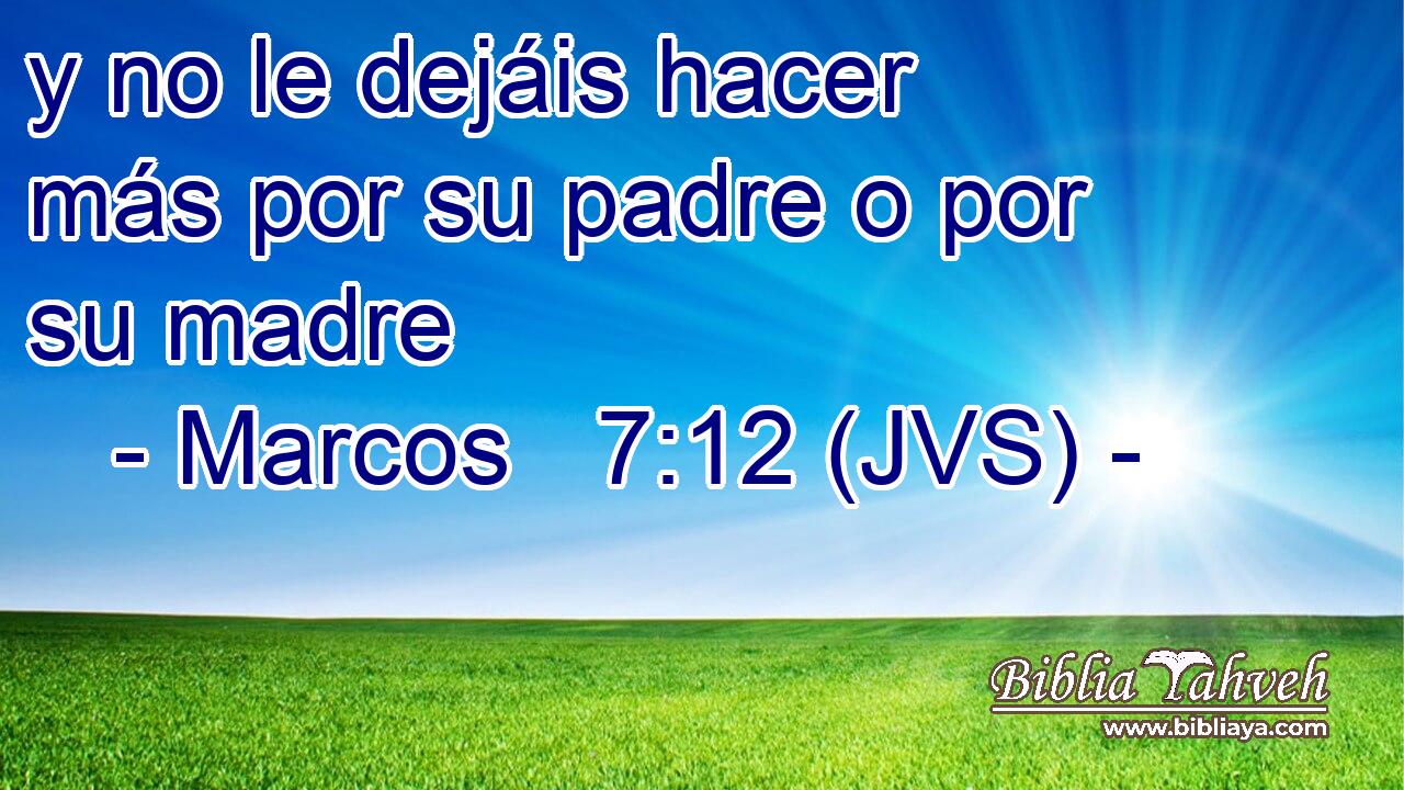 y no le dejáis hacer más por su padre o por su madre