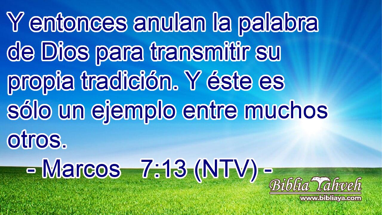 Y entonces anulan la palabra de Dios para transmitir su propia tradición. Y éste es sólo un ejemplo entre muchos otros.
