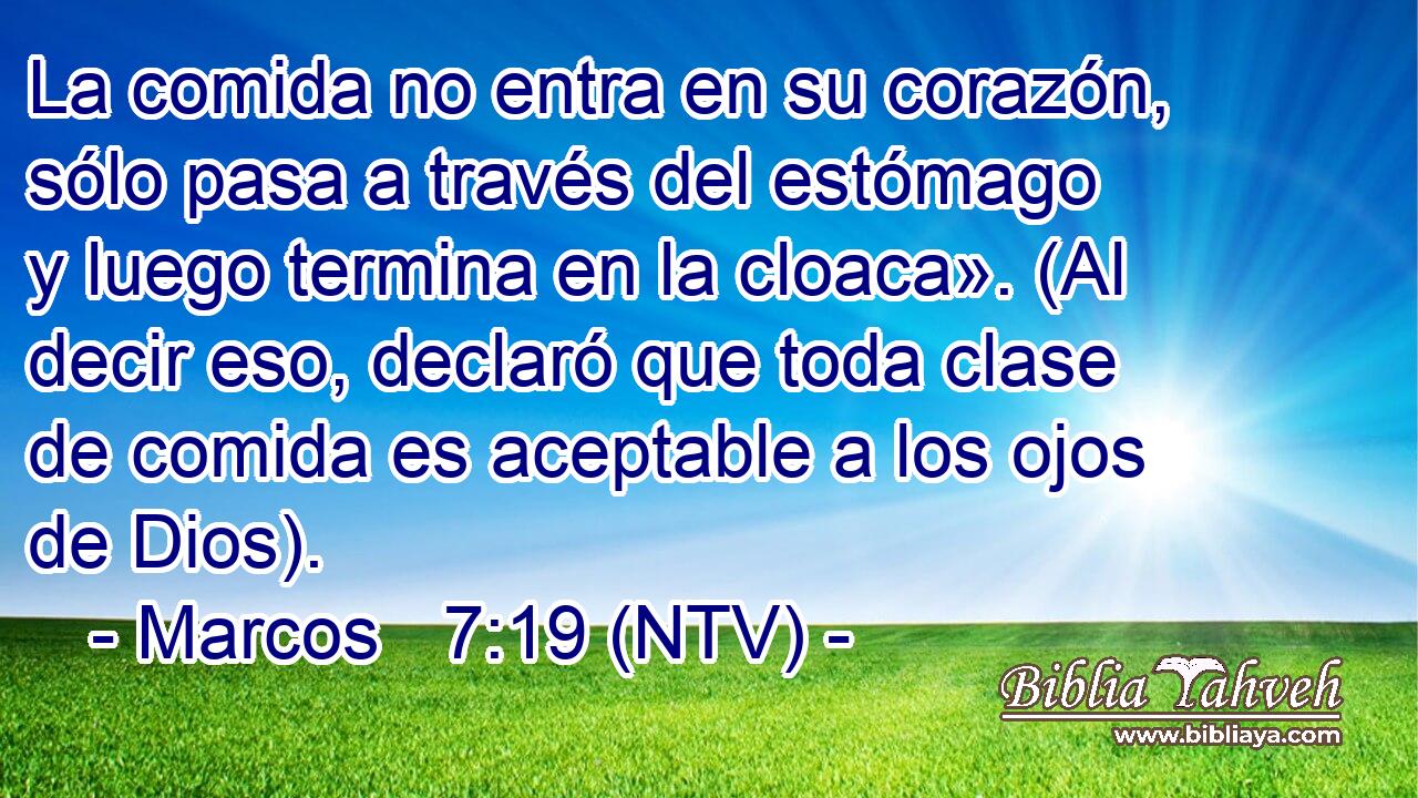 La comida no entra en su corazón, sólo pasa a través del estómago y luego termina en la cloaca». (Al decir eso, declaró que toda clase de comida es aceptable a los ojos de Dios).