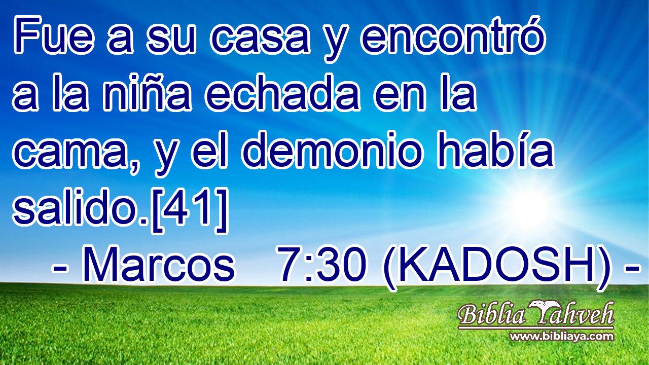 Fue a su casa y encontró a la niña echada en la cama, y el demonio había salido.[41] 