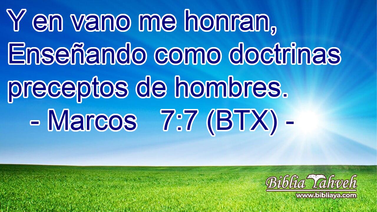 Y en vano me honran, Enseñando como doctrinas preceptos de hombres.