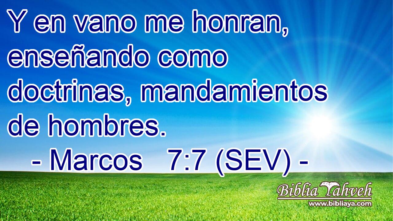 Y en vano me honran, enseñando como doctrinas, mandamientos de hombres.