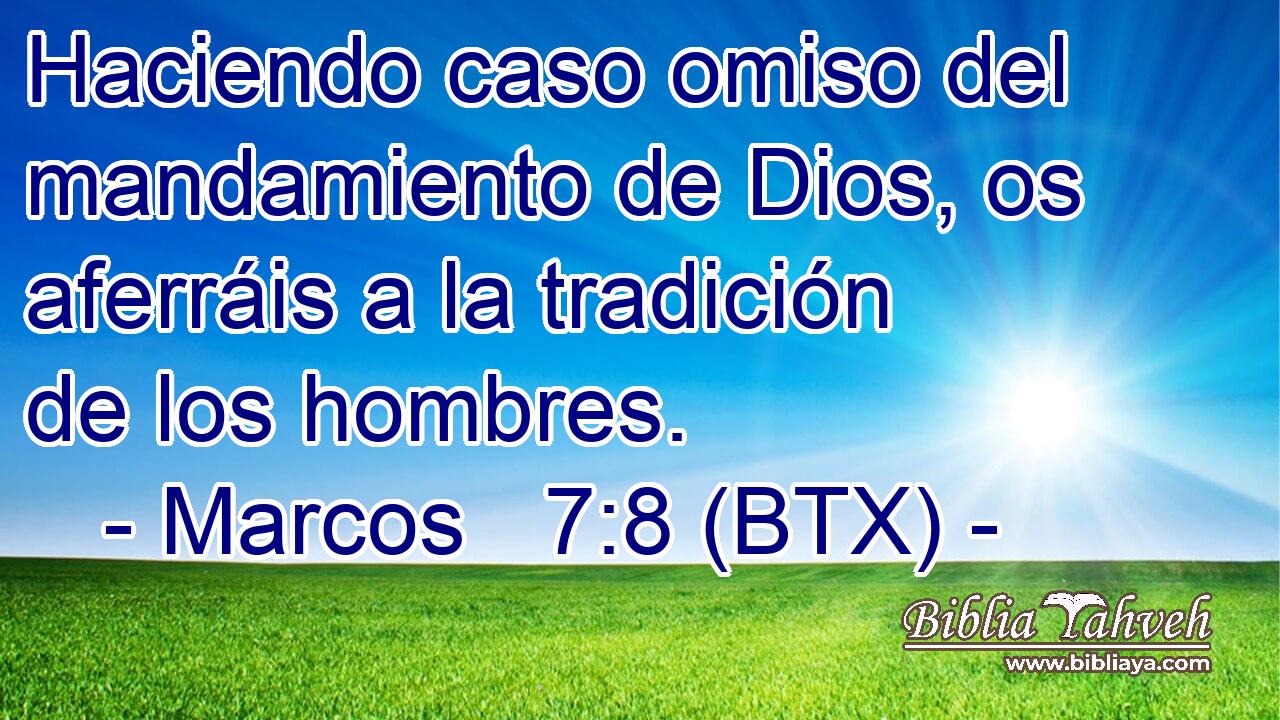 Haciendo caso omiso del mandamiento de Dios, os aferráis a la tradición de los hombres.