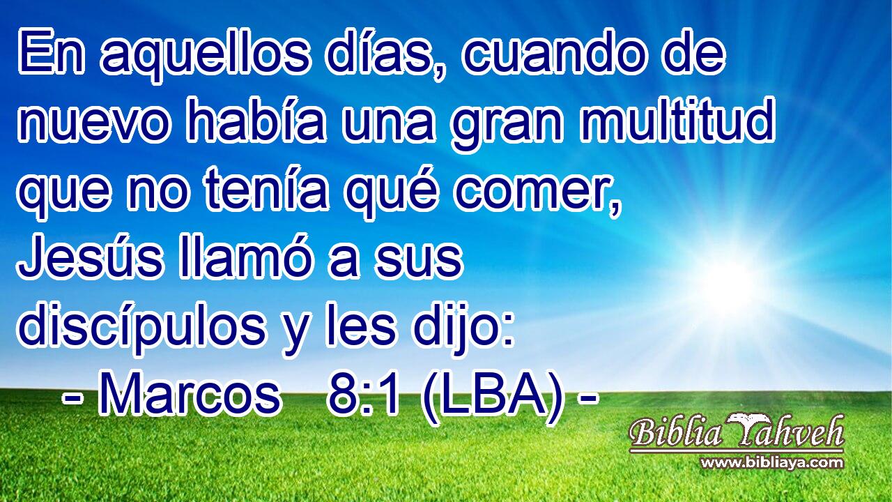 En aquellos días, cuando de nuevo había una gran multitud que no tenía qué comer, Jesús llamó a sus discípulos y les dijo: