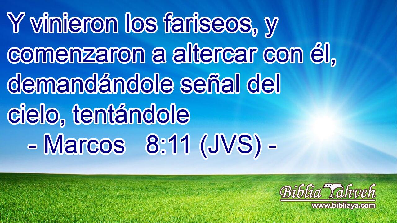 Y vinieron los fariseos, y comenzaron a altercar con él, demandándole señal del cielo, tentándole