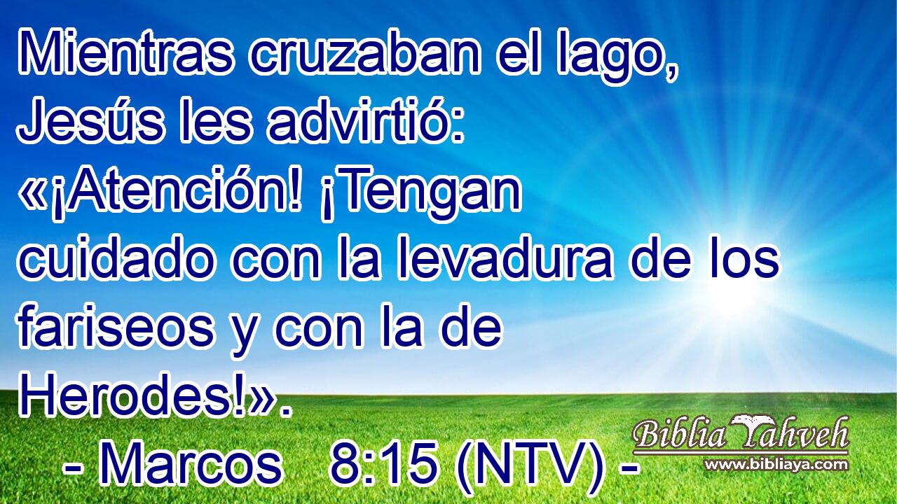 Mientras cruzaban el lago, Jesús les advirtió: «¡Atención! ¡Tengan cuidado con la levadura de los fariseos y con la de Herodes!».