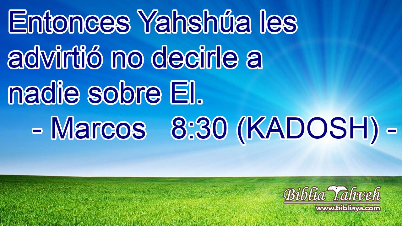  Entonces Yahshúa les advirtió no decirle a nadie sobre El. 