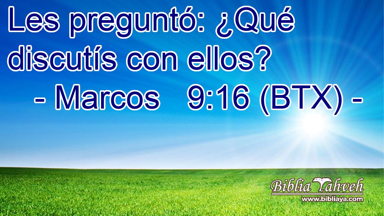Les preguntó: ¿Qué discutís con ellos?