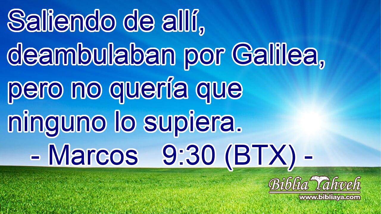 Saliendo de allí, deambulaban por Galilea, pero no quería que ninguno lo supiera.