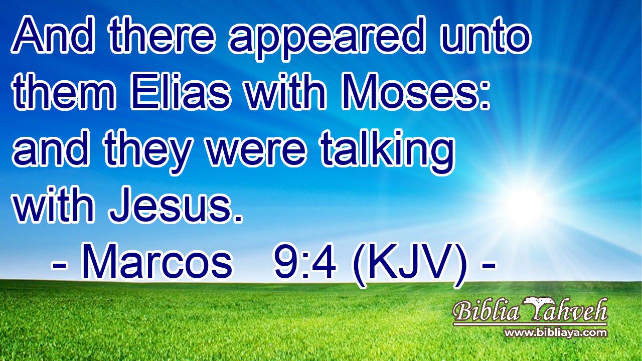 And there appeared unto them Elias with Moses: and they were talking with Jesus.