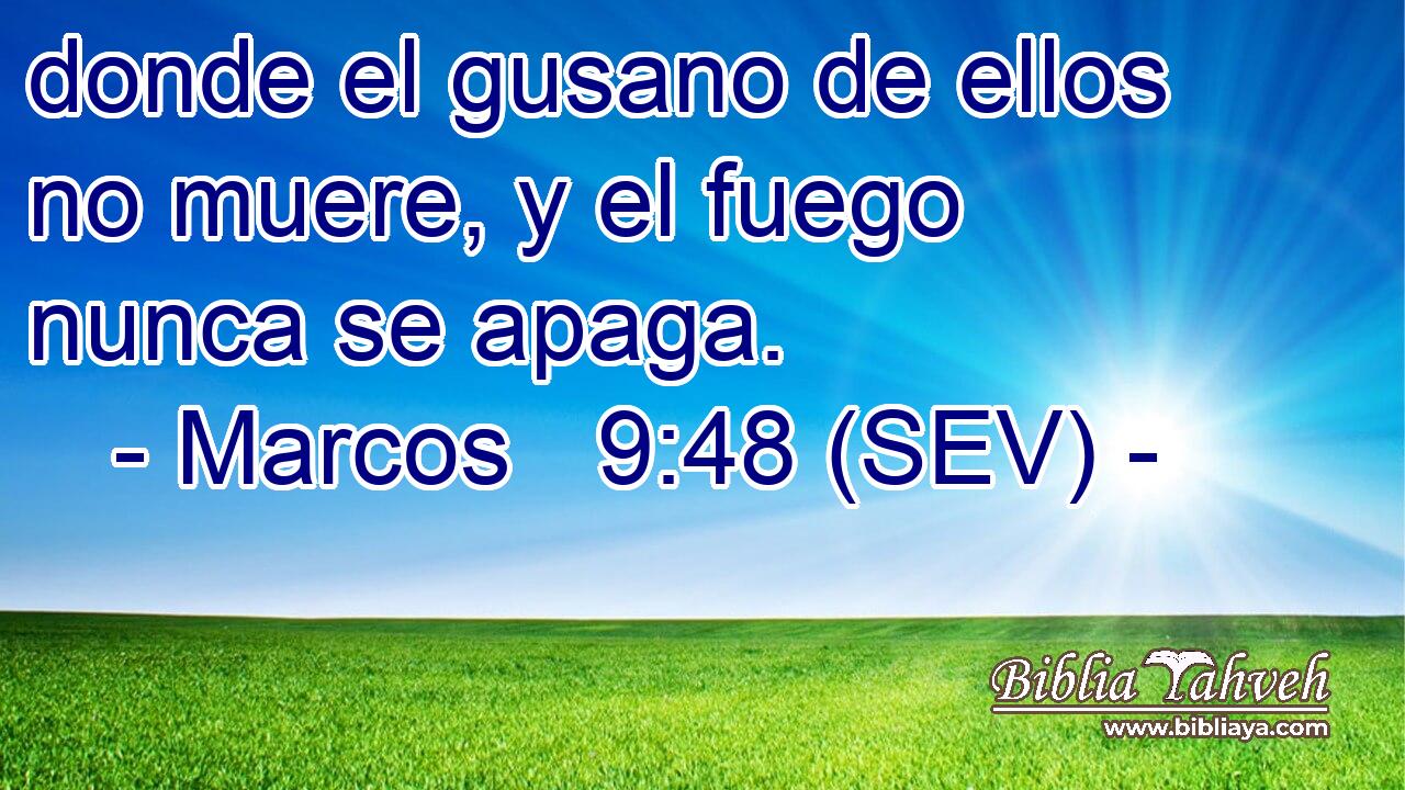 donde el gusano de ellos no muere, y el fuego nunca se apaga.