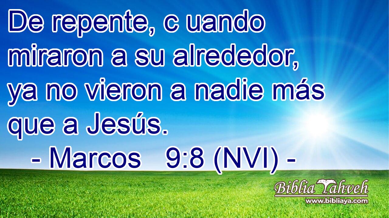  De repente, c uando miraron a su alrededor, ya no vieron a nadie más que a Jesús. 