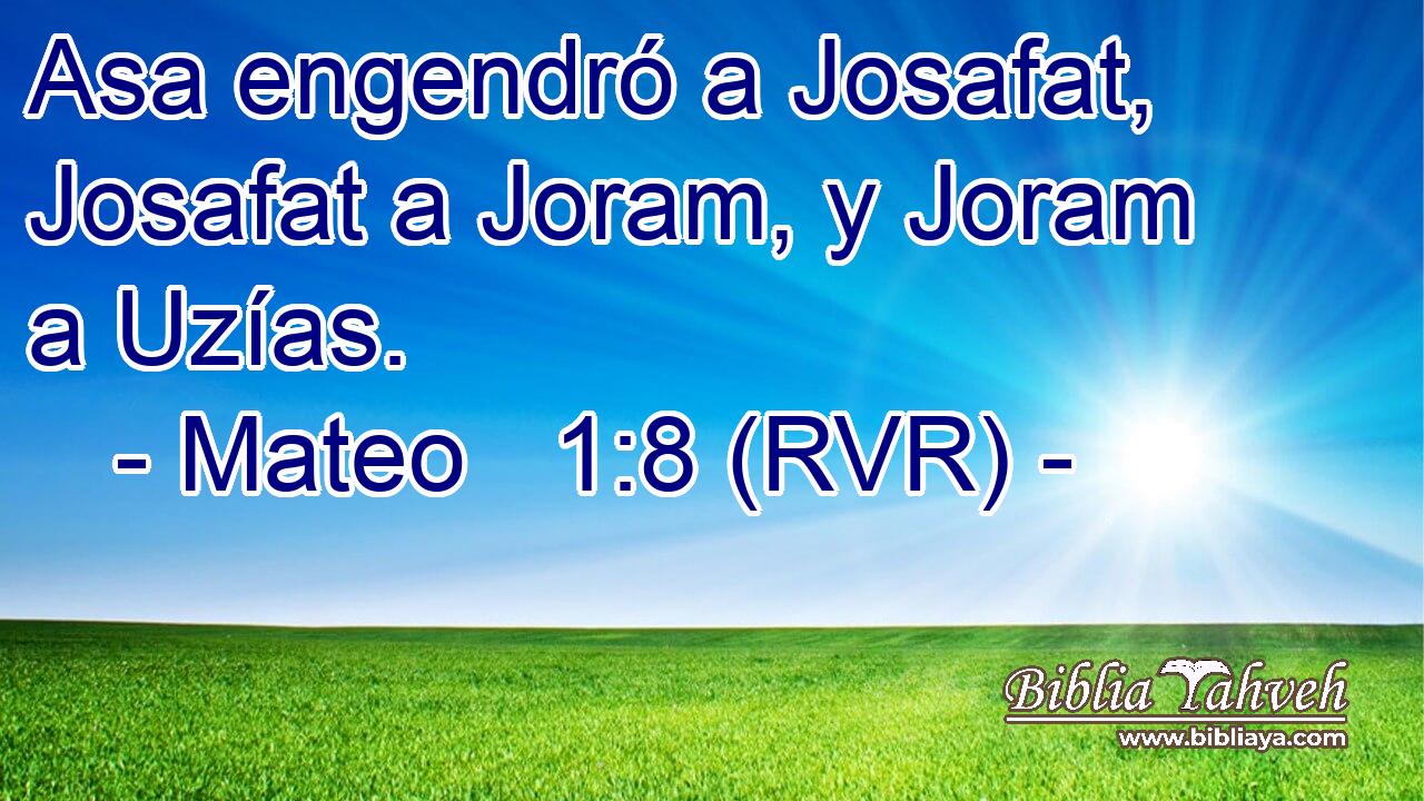 Asa engendró a Josafat, Josafat a Joram, y Joram a Uzías.