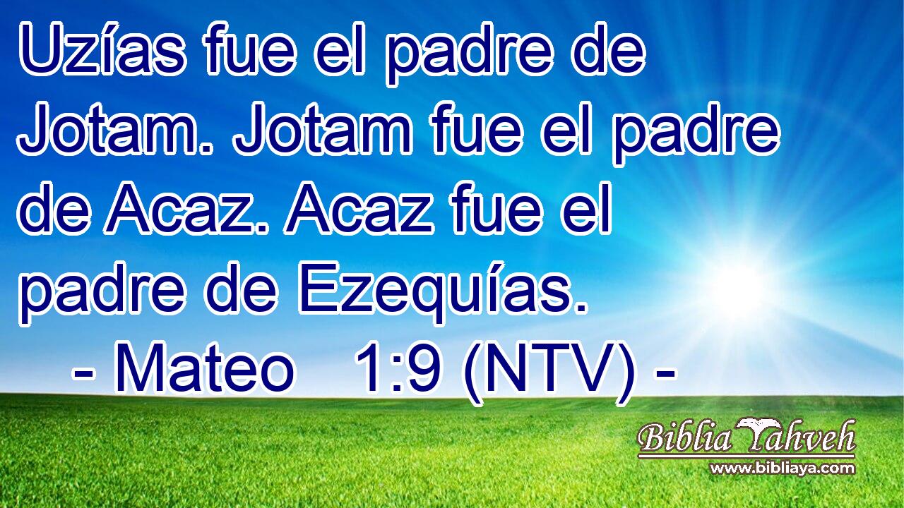 Uzías fue el padre de Jotam. Jotam fue el padre de Acaz. Acaz fue el padre de Ezequías.