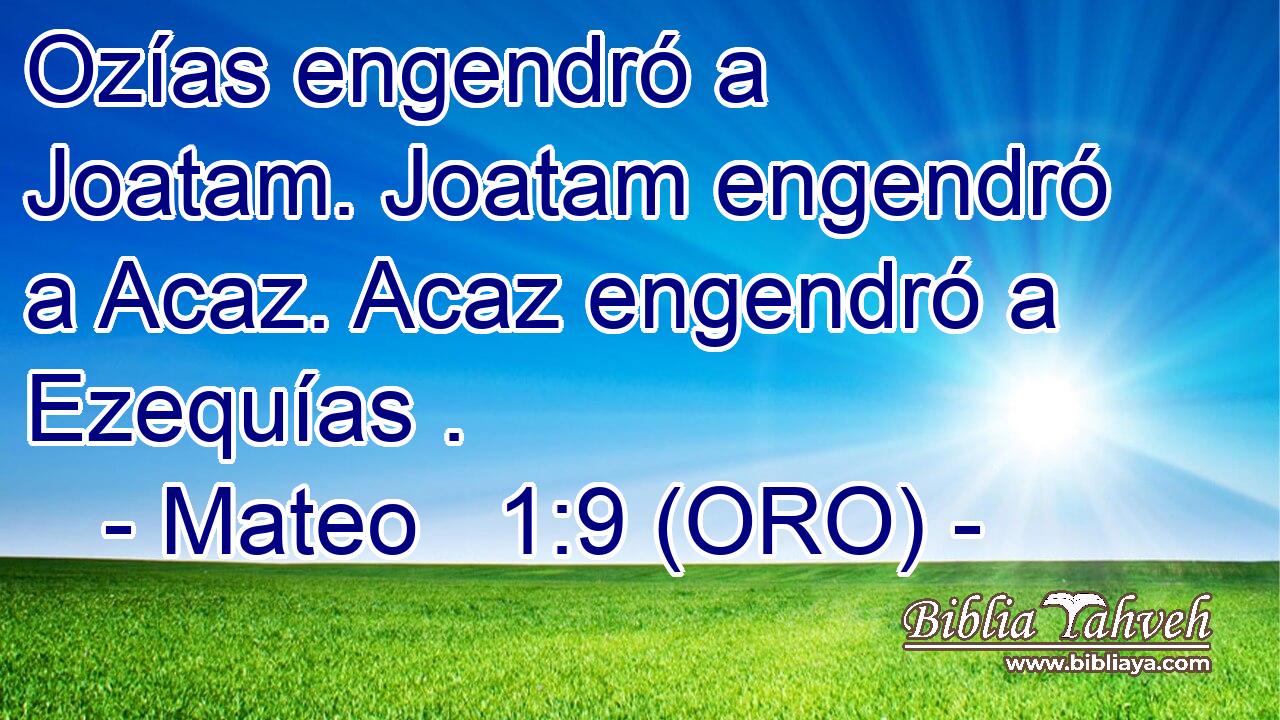  Ozías engendró a Joatam. Joatam engendró a Acaz. Acaz engendró a Ezequías . 