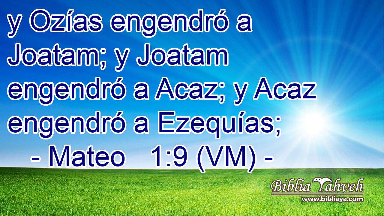  y Ozías engendró a Joatam; y Joatam engendró a Acaz; y Acaz engendró a Ezequías; 