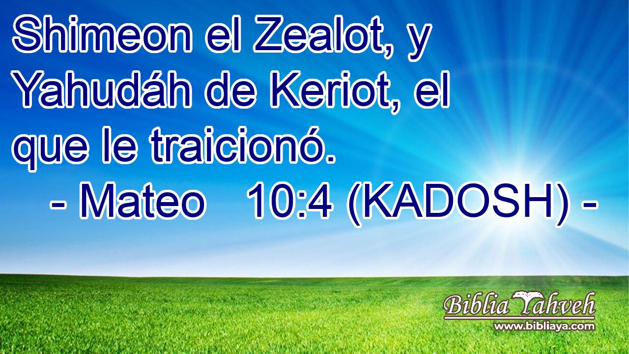  Shimeon el Zealot, y Yahudáh de Keriot, el que le traicionó. 