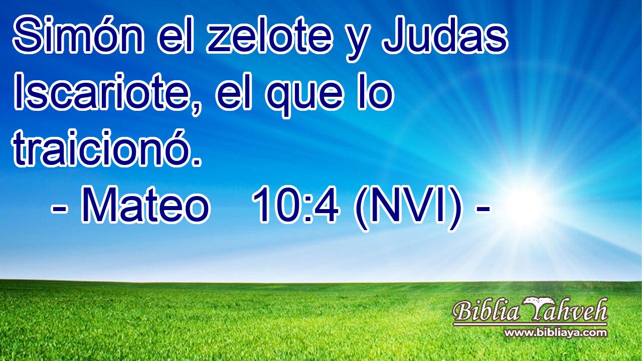  Simón el zelote y Judas Iscariote, el que lo traicionó. 