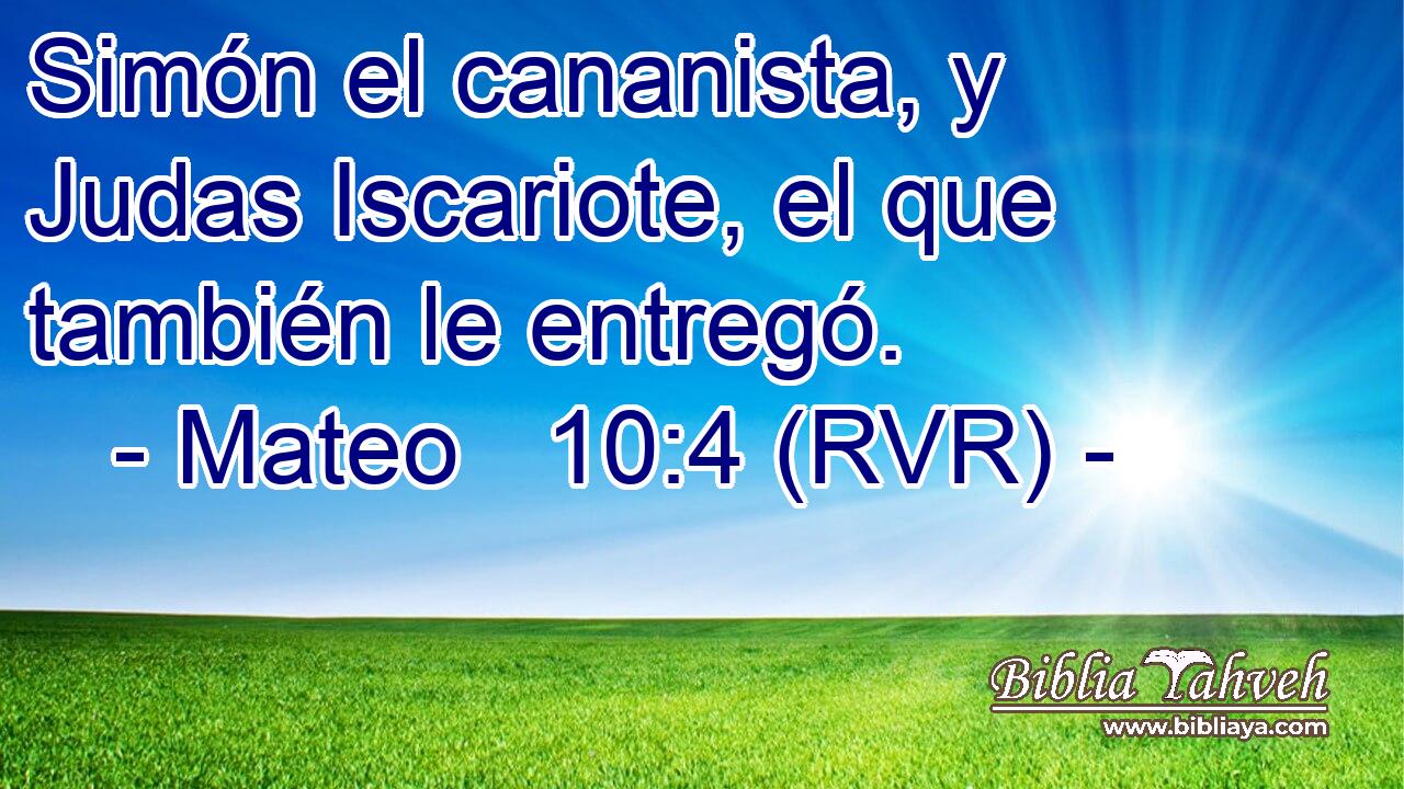 Simón el cananista, y Judas Iscariote, el que también le entregó.